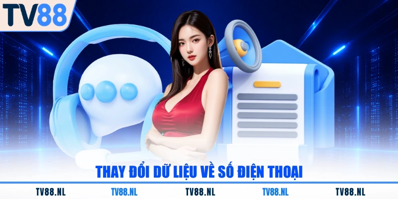 Thay đổi dữ liệu về số điện thoại